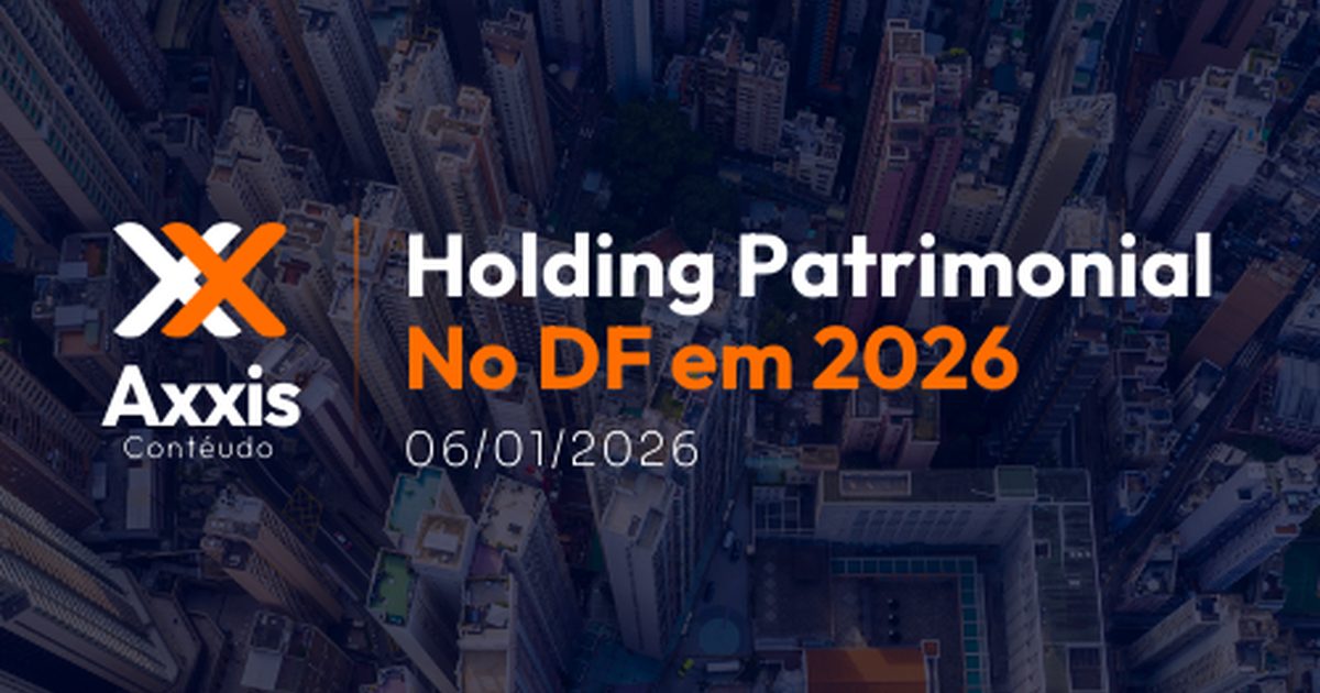 Holding Patrimonial no DF: O Guia para Proteger Bens e Otimizar a Sucessão com uma Estrutura S/A