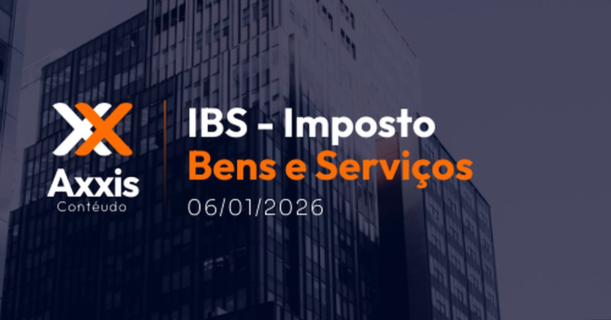 IBS – Imposto sobre Bens e Serviços: Entenda o Impacto na Gestão Empresarial