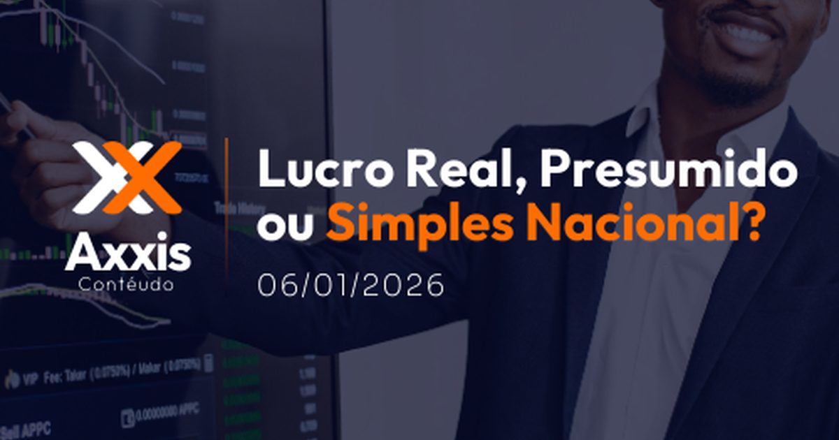 Lucro real, Lucro presumido ou Simples nacional: Qual o melhor regime tributário para seu negócio?